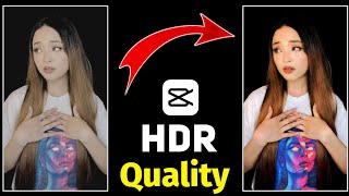 HDR Quality in Capcut Tutorial | Quality Video Editing in Capcut || HDR CC in Capcut