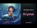 Meaning of girl name: Krystal - Name History, Origin and Popularity