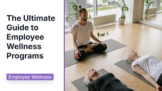 The Ultimate Guide to Employee Wellness Programs