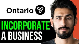 HOW TO INCORPORATE a BUSINESS in ONTARIO (EASY GUIDE) [2024]