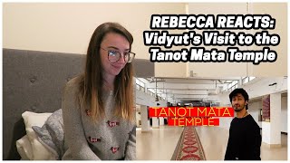 Rebecca Reacts: Vidyut's Visit to the Tanot Mata Temple