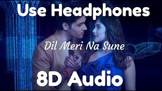 Dil Meri Na Sune | 8D Audio | Genius | Utkarsh, Ishita | Atif Aslam | Himesh Reshammiya | Manoj