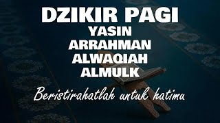 Dzikir Pagi Dan Ayat Suci Alquran Surah Arrahman Yasin Alwaqiah Almulk Penenang Hati Dan Pikiran