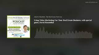 Using Video Marketing For Your Real Estate Business, with special guest, David Rosenthal