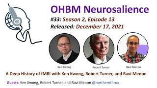 Neurosalience #S2E13 with K. Kwong, R. Turner, R. Menon - Deep history of fMRI