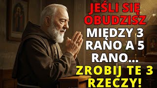 UWAGA! OJCIEC PIO MÓWI: Jeśli się obudziszmiędzy 3 rano a 5 rano...ZROBIJ TE 3 RZECZY!