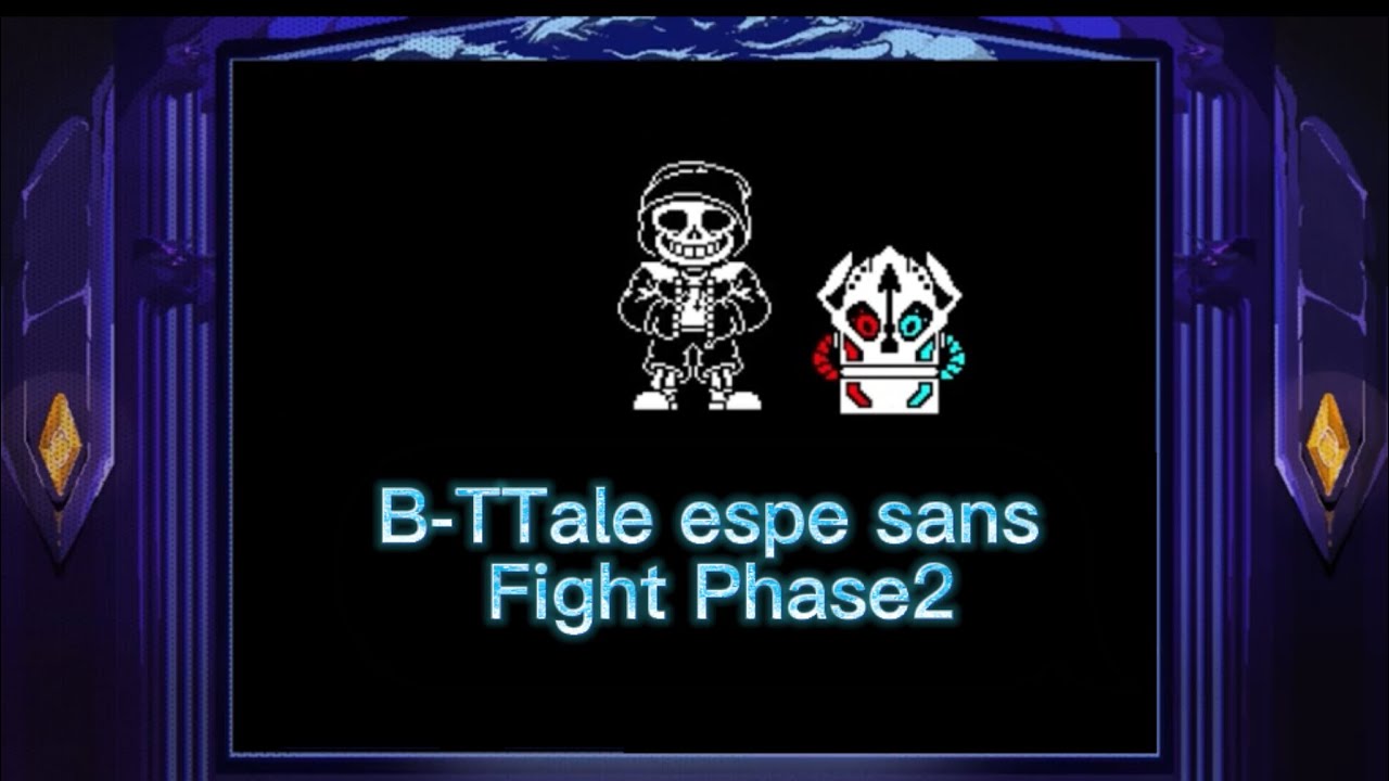 B-TTale Espe Sans Fight Phase2 クリア [oldversion] ByFDY? - YouTube