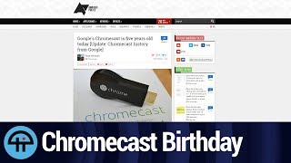 Chromecast is Five Years Old!