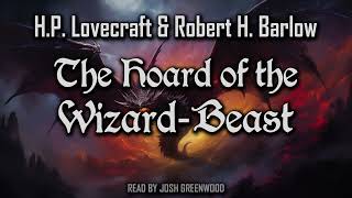 The Hoard of the Wizard-Beast by H.P. Lovecraft & Robert H. Barlow | Audiobook