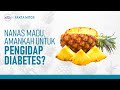 Nanas Madu Tinggi Fruktosa, Amankah Untuk Pengidap Diabetes? | Hidup Sehat tvOne