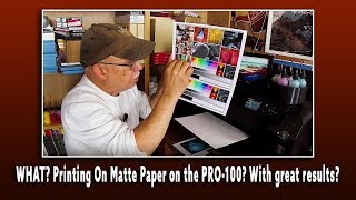 WHAT? Printing On Matte Paper? On the PRO 100 with great results?