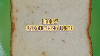 LPMI 27: BRIKANLAH, YA TUHAN [Break Thou the Bread of Life]