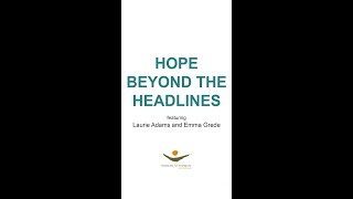 #HopeBeyondtheHeadlines: Laurie Adams and Emma Grede