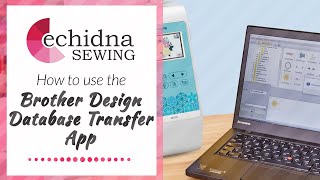 How to use Brother's Design Database Transfer App | Echidna Sewing