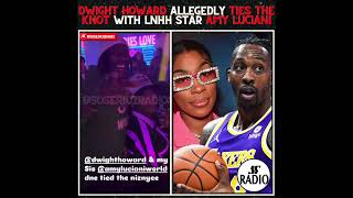 DWIGHT HOWARD & LOVE AND HIP HOP STAR AMY LUCIANI ALLEGEDLY GOT MARRIED!!!