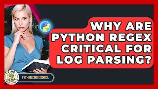 Why Are Python RegEx Critical For Log Parsing? - Python Code School