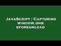 JavaScript : Capturing window.onbeforeunload