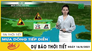 Dự báo thời tiết hôm nay mới nhất ngày 16/08/2021 Dự báo thời tiết 3 ngày tới Hà Nội đêm và sáng mưa