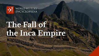The Fall of the Inca Empire