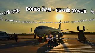 🛩️Boros Öcsi - Reptér (Cover)