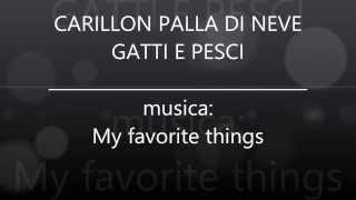 CARILLON PALLA DI NEVE GATTI E PESCI musica: My favorite things