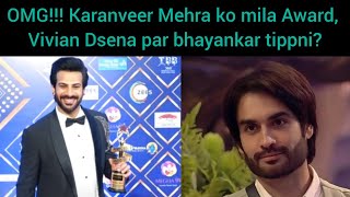 OMG!!! Karanveer Mehra ko mila Award, Vivian Dsena par bhayankar tippni?