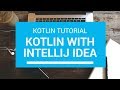 Kotlin Tutorial - Chapter (3): Kotlin Environment with IntelliJ IDEA