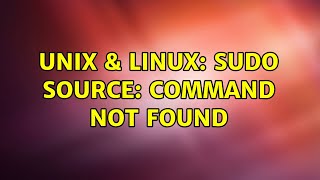 Unix & Linux: sudo source: command not found