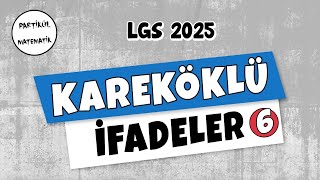 Gerçek Sayılar | Kareköklü İfadeler - 6 | LGS 2025 | 8.Sınıf Matematik