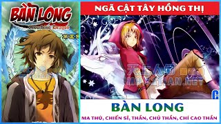 Bàn Long - Nhân vật - Đẳng Cấp Ma Thú - Chiến Sĩ - Thần - Chủ Thần - Chí cao thần || Toàn Mr