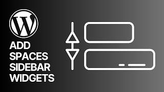 How to Add Spaces to Separate Sidebar Widgets in WordPress Blogs in 2026?