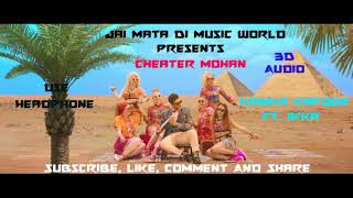 Kanika Kapoor - Cheater Mohan ft. IKKA_3D Audio Song_Jai Mata Di Music World
