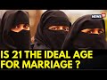 Mega UCC Poll |  78.7% Muslim Women Want 21 Years As A Common Legal Age For Marriage | News18