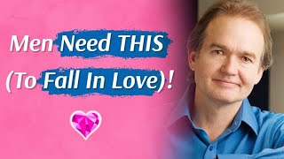 What Men NEED (To Fall Deeply In Love)!  Dr. John Gray (Full Interview)