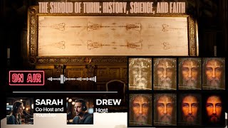 Sarah and Drew AI Podcast Review | The Shroud of Turin: History, Science, and Faith - #ai #podcast