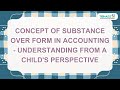 Concept of substance over form in accounting - Understanding from a child's perspective