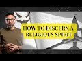 How to Discern a Religious Spirit