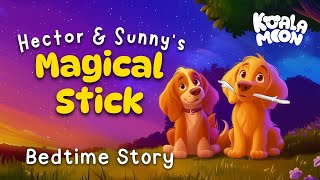 Hector \u0026 Sunny's Magical Stick 🐶✨ Relaxing Bedtime Story To Help Kids Sleep