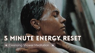5 Minute Energy Reset Cleansing Shower Meditation