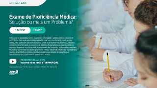 Webinar APM: Exame de Proficiência Médica: Solução ou mais um Problema?