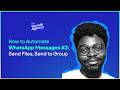 How to Automate Whatsapp Messages #2: Send Files, Send to Group [WhatsReach]