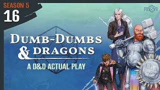 Dumb-Dumbs \u0026 Dragons — 5.16 - Mud-Buds