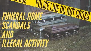 Funeral Home Scandals and Illegal Activity: A Chat with Funeral Directors