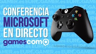 CONFERENCIA MICROSOFT GAMESCOM 2015 - En directo