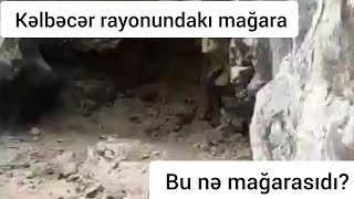 Kəlbəcər rayonunda mağara. Bu hansı mağaradı  ?