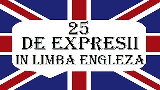 Invata engleza | VOCABULAR 2 | 25 De expresii utile in Limba Engleza