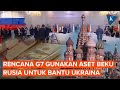 G7 Cari Cara Gunakan Aset Beku Rusia untuk Bantu Ukraina