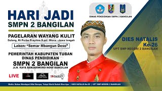 LIVE PAGELARAN WAYANG | DIES NATALIS KE-26 | HARI JADI SMPN 2 BANGILAN | UPT SMPN 2 BANGILAN