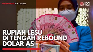 Rupiah Lesu di Tengah Rebound Dolar AS | IDX CHANNEL