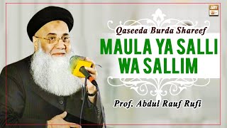 Qaseeda Burda Shareef 2022 || Maula Ya Salli Wa Sallim || Prof. Abdul Rauf Rufi